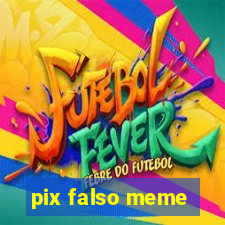 pix falso meme